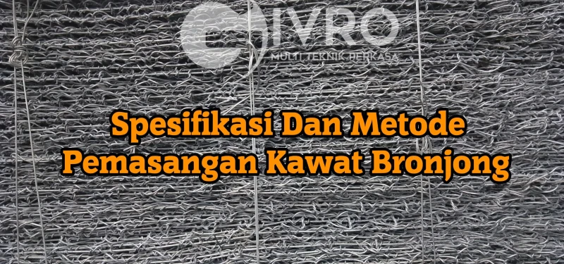 Spesifikasi & Metode Pemasangan Kawat Bronjong